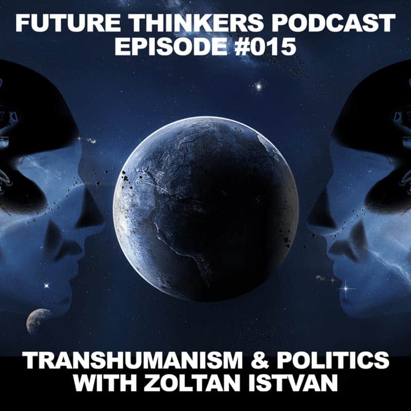 FTP015: Zoltan Istvan - The Future of Politics and Transhumanism