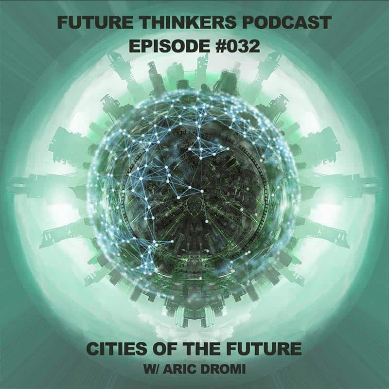 FTP032: Aric Dromi - Smart Cities of The Future