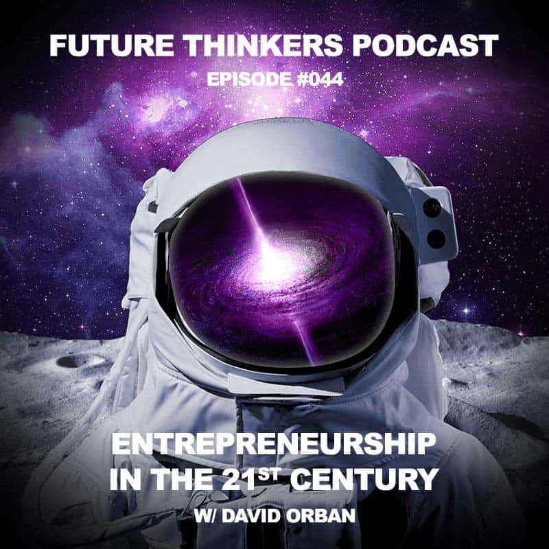 FTP044 - David Orban on Entrepreneurship in the 21st Century