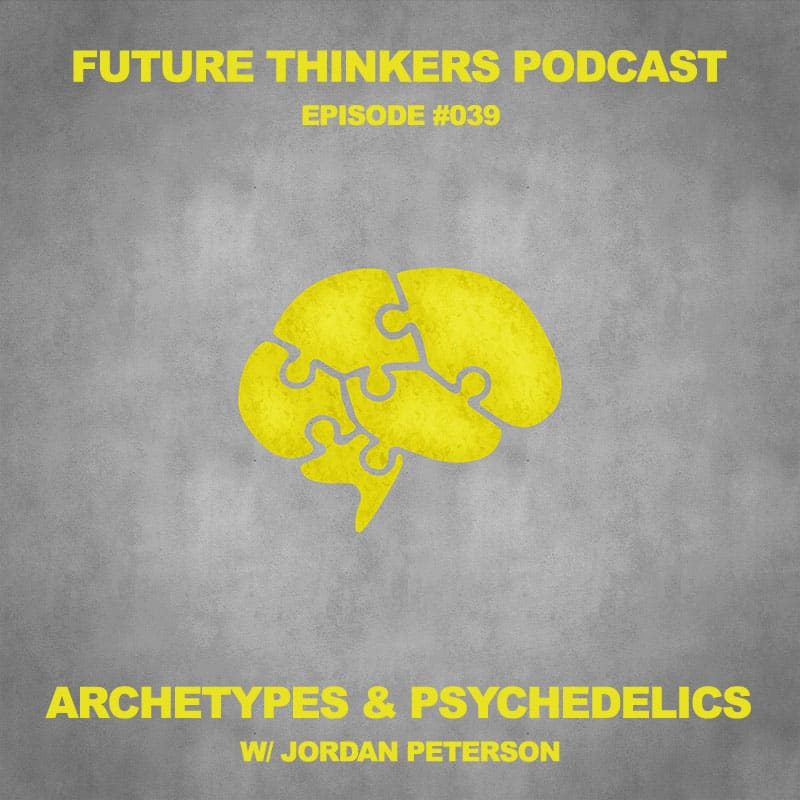 FTP039 - Jordan Peterson on Archetypes, Psychedelics, and Enlightenment